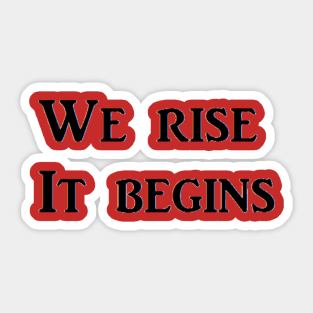 We Rise   It begins Sticker